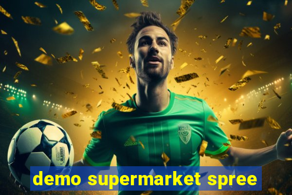 demo supermarket spree